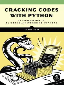 USED-Cracking Codes with Python: An Introduction to Building and Breaking Ciphers by Sweigart, Al (Paperback)