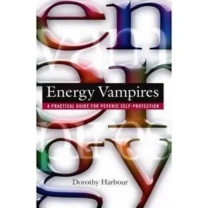 USED-Energy Vampires: A Practical Guide for Psychic Self-Protection by Harbour, Dorothy (Paperback)