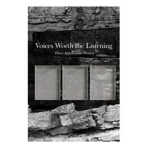 Voices Worth the Listening: Three Women of Appalachia
