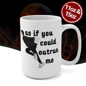 As If You Could Outrun Me Mug | Robert Pattinson Cup | Edward Cullen Funny Mug | Twilight Meme Coffee Mug