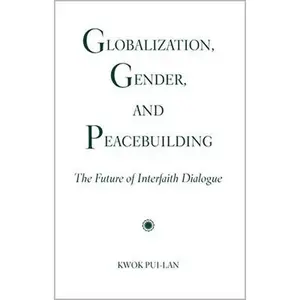 USED-Globalization, Gender, and Peacebuilding: The Future of Interfaith Dialogue by Pui-Lan, Kwok (Paperback)