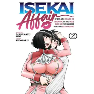 Isekai Affair: 10 Years After Defeating the Demon King, the Hero Cheats on His Wife with a Warrior Woman Who Lost Her Husband Vol. 2 -- Masakazu Ooi - Paperback