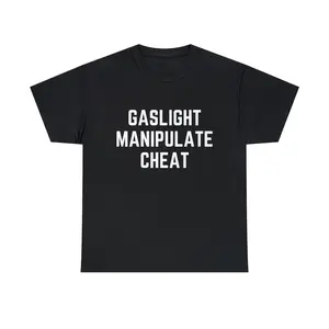 Gaslight Manipulate Cheat T Shirt Funny T shirt Meme Gift Aesthetic Shirt