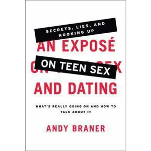 USED-An Expose on Teen Sex and Dating: What's Really Going On and How to Talk About It by Andy Braner (Paperback)