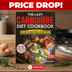 The Lazy Carnivore Diet Cookbook – Budget-Friendly Beginner Edition – 50+ Easy 20-Minute Meat Meals to Save Time, Stay Full & Eat Smart – Perfect Simple Cooking Guide for Busy People & Low-Cost Lifestyle