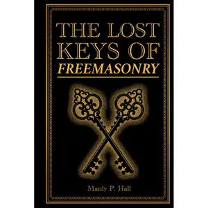 The Lost Keys of Freemasonry: The Legend of Hiram Abifft Hardcover – October 24, 2024