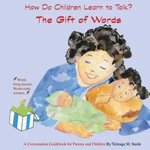 USED-The Gift of Words: How Do Children Learn to Talk? Volume 1 by Steele, Talmage (Paperback)
