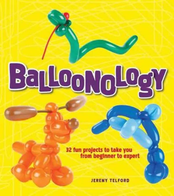 Used Art Educational Book - Balloonology: 32 Fun Projects to Take You from Beginner to Expert by Jeremy Telford (Paperback, English)