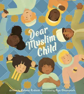Dear Muslim Child by Rahma Rodaah||Aya Ghanameh [Hardback Book]
