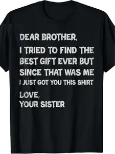 Mens Black Crew Neck Shirt Humorous Slogan Graphic Tee Perfect Brother Gift from Sister Comfort Casual Top Menswear Tshirt