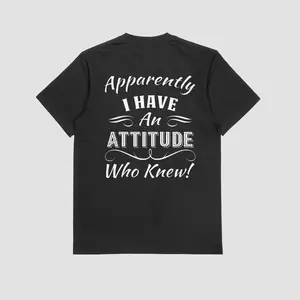 Apparently I Have an Attitude Who Knew Funny Quote T-Shirt Back Print
