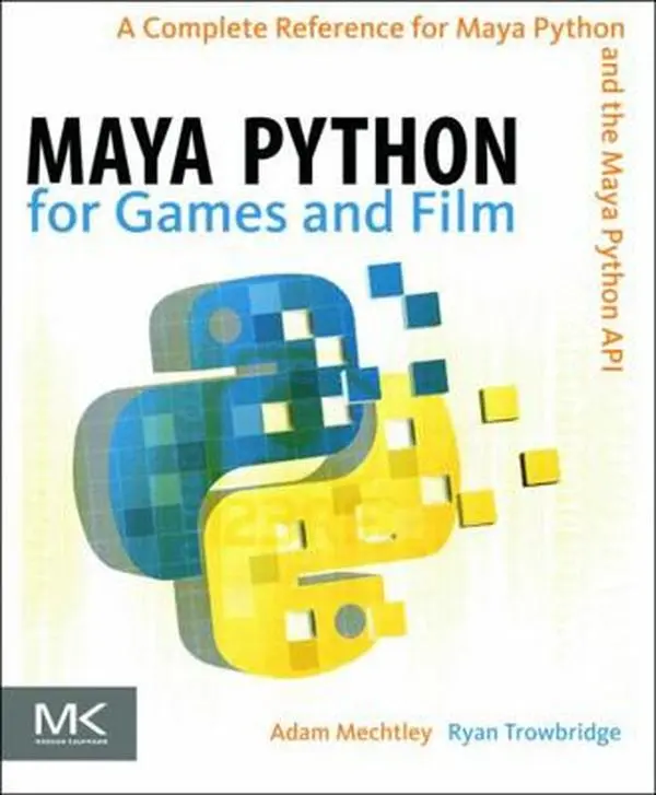 USED Book - Maya Python for Games and Film: A Complete Reference for Maya Python and the Maya Python API by Mechtley, Adam (Hardcover) - english