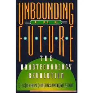 USED-Unbounding the Future: The Nanotechnology Revolution by Eric Drexler (Paperback)