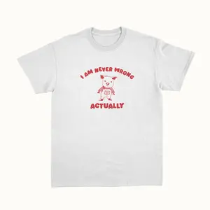 Gildan 5000 - I Am Never Wrong Actually - Unisex T Shirt - Cute and trendy clothing made just for you