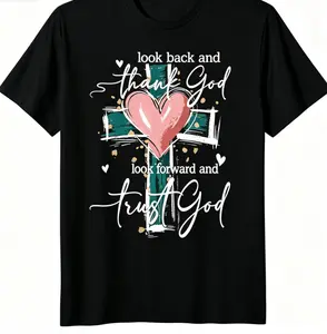 "Look Back Thank God Look Forward Trust God" T-Shirt, 100% Cotton Unisex Tee, Christian Cross & Heart Graphic Shirt, Inspirational Faith Top