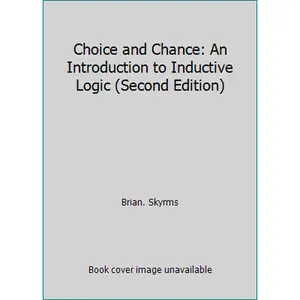 USED-Choice and Chance: An Introduction to Inductive Logic (Second Edition) by Brian Skyrms (Paperback)