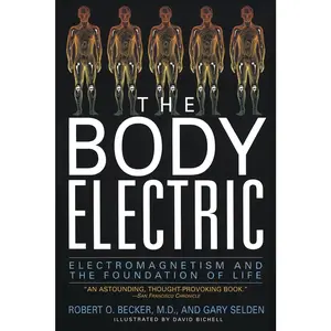 The Body Electric: Electromagnetism and the Foundation of Life -- Robert Becker - Paperback