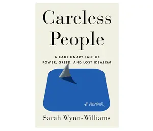 Careless People: A Cautionary Tale of Power, Greed, and Lost Idealism Hardcover – March 11, 2025