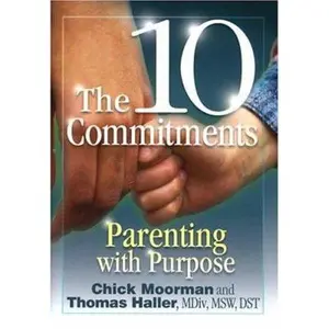 USED-The 10 Commitments: Parenting with Purpose by Chick Moorman (Hardcover)