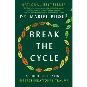 Break the Cycle: A Guide to Healing Intergenerational Trauma -- Mariel Buqué, Hardcover