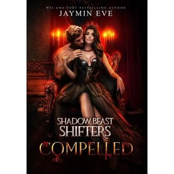 Compelled: Shadow Beast Shifters Book 5 -- Jaymin Eve - Hardcover