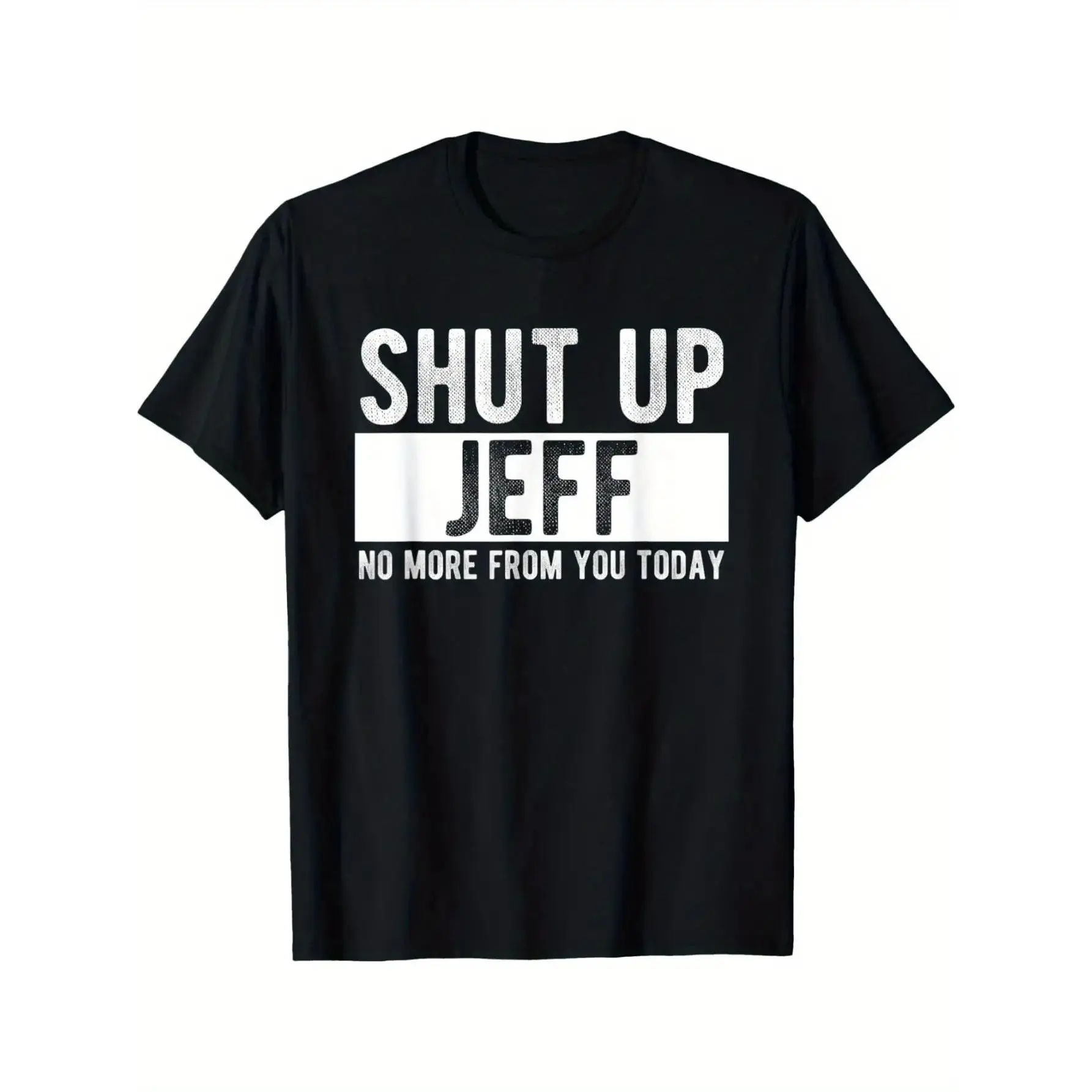 Men's "Shut Up Jeff No More From You Today" Funny Graphic T-Shirt  Relaxed Fit Round Neck Casual Tee with Bold White Text Print, Machine Washable Humorous Gift for Men y2k  outfits  men time  tee  shirt  double print  Vintage Metalcore Tshirt