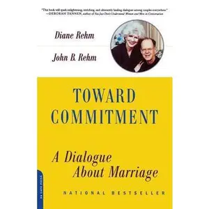 USED-Toward Commitment: A Dialogue about Marriage by Rehm, Diane (Paperback)