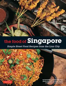 USED-The Food of Singapore: Simple Street Food Recipes from the Lion City [Singapore Cookbook, 64 Recipes] by Wibisono, Djoko (Paperback)