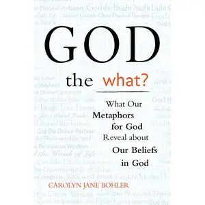 USED-God the What?: What Our Metaphors for God Reveal about Our Beliefs in God by Bohler, Carolyn Jane (Paperback)