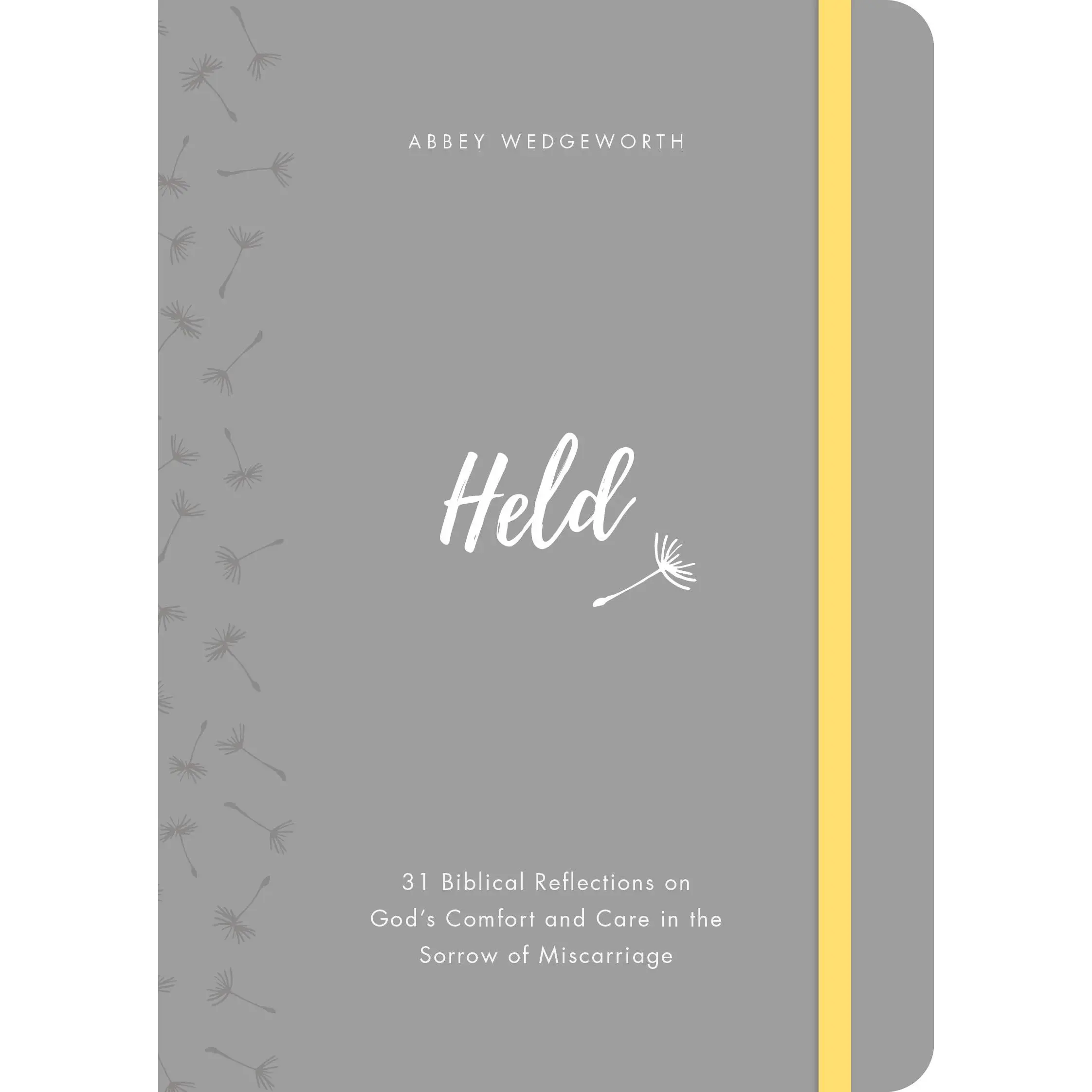 Held: 31 Biblical Reflections on God's Comfort and Care in the Sorrow of Miscarriage -- Abbey Wedgeworth - Hardcover