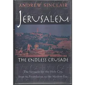 USED-Jerusalem: The Endless Crusade by Andrew Sinclair (Hardcover)