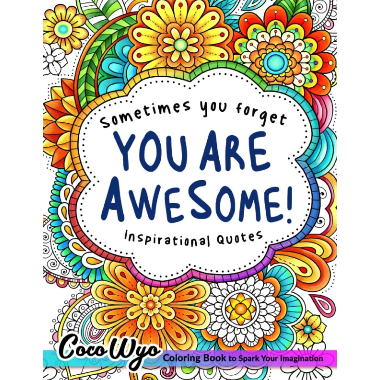 You're Awesome: Coloring Book Of Inspirational Quotes To Boost Your Mood and Confidence For Women, Teens & Adults - Paperback