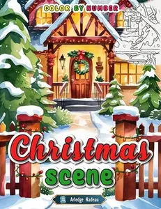 Christmas Scene Color by Numbers: Mystery Winter Holiday Season Coloring Book for Adults and Teens to Relaxing