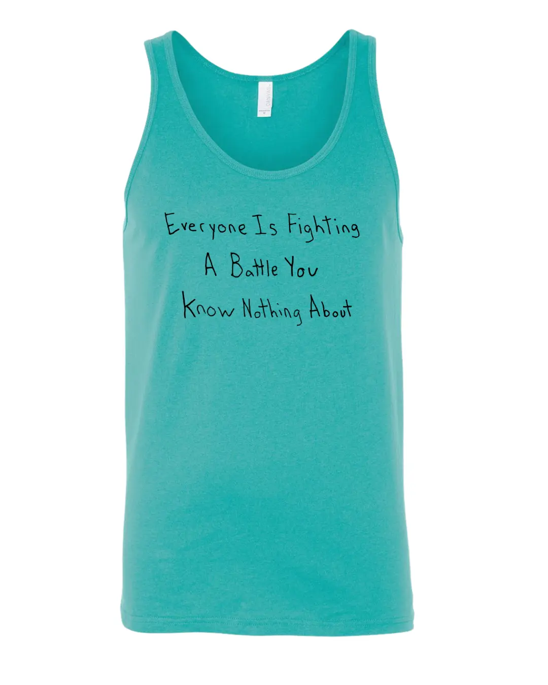 Everyone Is Fighting A Battle You Know Nothing About Tank Top Drawn By Uncle Andy