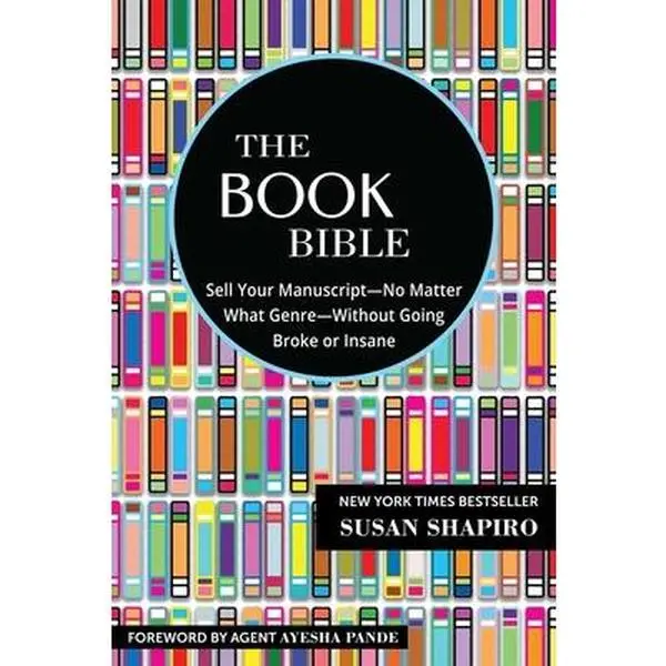 USED-The Book Bible: How to Sell Your Manuscript--No Matter What Genre--Without Going Broke or Insane by Shapiro, Susan (Paperback)