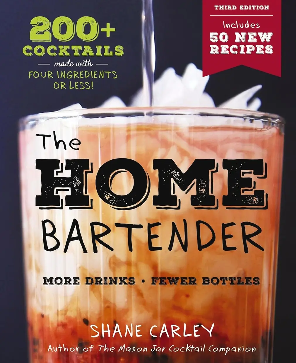 The Home Bartender: The Third Edition: 200+ Cocktails Made with Four Ingredients or Less Hardcover – September 12, 2023