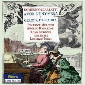 Scarlatti / Mercuri / Bonazzoli / Tozzi - Domenico Scarlatti: Amor d'un'ombra e gelosia d'un'aura  [COMPACT DISC - CD]