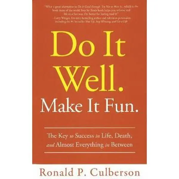 USED-Do It Well. Make It Fun.: The Key to Success in Life, Death, and Almost Everything in Between by Culberson, Ronald P. (Hardcover)