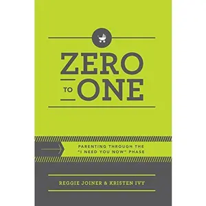 USED-Zero to One: Parenting Through the I Need You Now Phase, Second Edition by Reggie Joiner (Paperback)