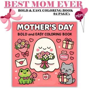Mother’s Day Coloring Book for Kids & Adults – Bold and Easy Designs, Simple Floral Patterns, Cute Mom-Themed Pages, Stress Relief & Relaxation (Easy Coloring Books for All Ages)