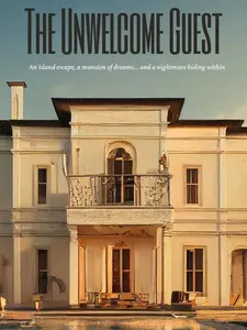 The Unwelcome Guest - A Haunting Island Escape with a Luxury Mansion and A Stranger Watching from behind the Walls - A Thrilling Family Drama