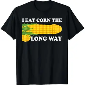 Eating Corn The Long Way Hilarious Embarrassing T-Shirt Design
