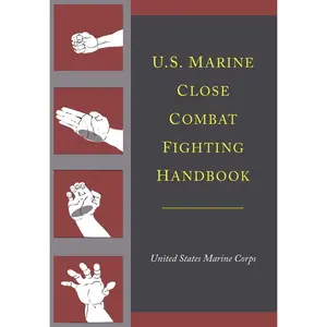 U.S. Marine Close Combat Fighting Handbook - Tactical Training Workbook for Sports & Fitness Enthusiasts