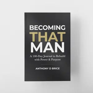 Becoming That Man: A 100-Day Guided Journal to Rebuild with Power & Purpose - 979-8267916196 for Men's Daily Growth & Clarity