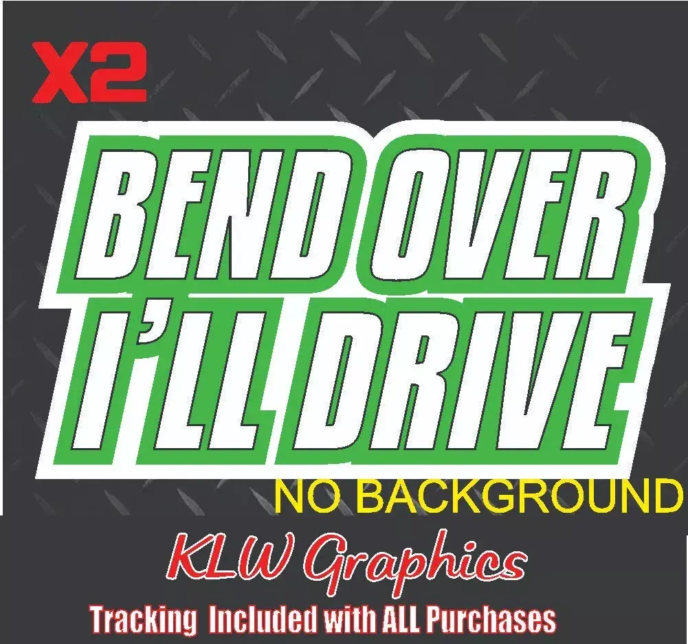 Bend Over I'll Drive Lime Green Black White Full Color Decal Sticker Turbo Diesel Truck Stacks Crew Cab 6.6 6.7 7.3 Funny