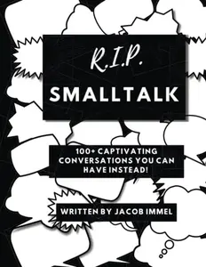 USED-R.I.P Small Talk: 100+ Captivating Conversations You Can Have Instead by Jacob Immel (Paperback)