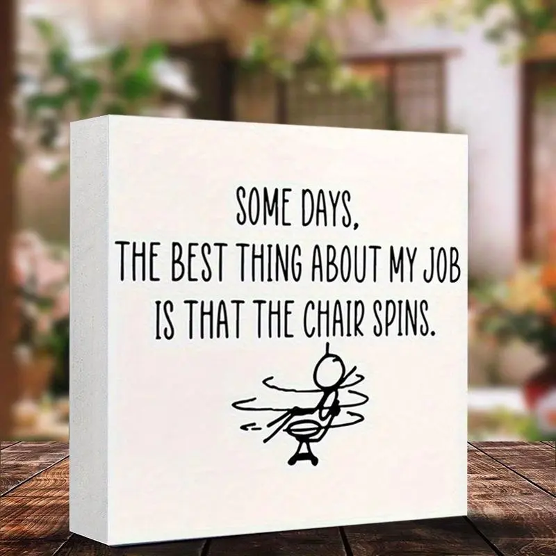 Some Days The Best Thing About My Job Is That The Chair Spins Quote PVC Block Decorative Plaque, Funny Sarcasm Home Office Decor for Desk, Wall, Tabletop, Bathroom, Decoration Items, Desk Wall Sign