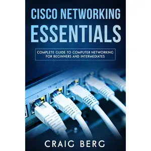 Cisco Networking Essentials: Complete Guide To Computer Networking For Beginners And Intermediates (Code tutorials) Paperback – June 15, 2020