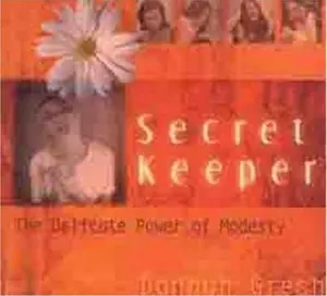 USED-Secret Keeper: The Delicate Power of Modesty by Dannah K. Gresh (Paperback)