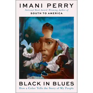 Black in Blues: How a Color Tells the Story of My People by Imani Perry [Hardback Book]
